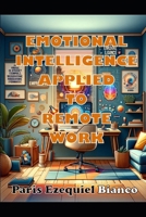 Emotional Intelligence Applied To Remote Work 6310029614 Book Cover