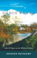 Cabin Fever: Life & Times on the Missouri River B0F81K5MZB Book Cover