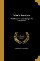 Maw's Vacation: The Story of a Human Being in the Yellowstone 9356901503 Book Cover
