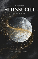 Sehnsucht: sucht uns (German Edition) B0CN9V89XQ Book Cover