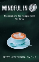 Mindful in 5: Meditations for People with No Time 1665720522 Book Cover