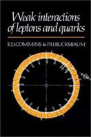 Weak Interactions of Leptons and Quarks 0521273706 Book Cover