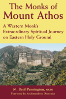 The Monks of Mount Athos: A Western Monk's Extraordinary Spiritual Journey on Eastern Holy Ground 1893361780 Book Cover