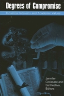 Degrees of Compromise: Industrial Interests and Academic Values (S U N Y Series in Science, Technology, and Society) 0791449017 Book Cover