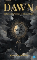 Dawn: Ephemeral Darkness to Eternal Light B0F679CK2Q Book Cover