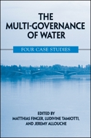 The Multi-governance Of Water: Four Case Studies (Suny Series in Global Politics) 079146606X Book Cover