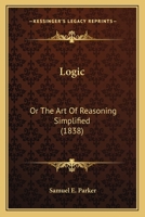 Logic: Or The Art Of Reasoning Simplified 116491751X Book Cover