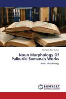 Noun Morphology of Palkuriki Somana's Works 3659338761 Book Cover