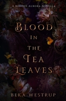 Blood in the Tea Leaves B0BN72TF9D Book Cover