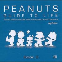 Peanuts Guide to Life: Book 3 (Peanuts Gift Books): Bk. 3 (Peanuts Gift Books) 1841612871 Book Cover