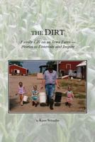 The Dirt: Family Life on an Iowa Farm--Stories to Entertain and Inspire 1523229276 Book Cover