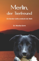 Merlin, der Tierfreund: Ein Border Collie entdeckt die Welt 3960744560 Book Cover