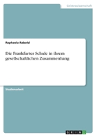 Die Frankfurter Schule in ihrem gesellschaftlichen Zusammenhang 3346608921 Book Cover
