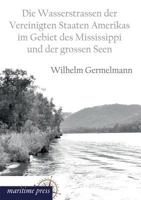 Die Wasserstrassen Der Vereinigten Staaten Amerikas Im Gebiet Des Mississippi Und Der Grossen Seen 3954272911 Book Cover