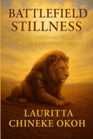 Battlefield Stillness: A 90-Day Spiritual Warfare Prayer and Devotional B0F7S3WPJN Book Cover