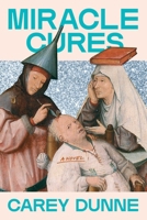 Miracle Cures: A Novel 166822609X Book Cover