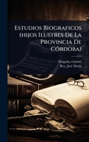 Estudios Biograficos (hijos Ilustres De La Provincia De CÃ3rdoba) (Spanish Edition) 1024499987 Book Cover