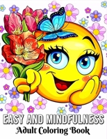 Easy and Mindfulness Coloring Book for Adults: Bold & Easy Large Print Coloring Book for Adults, Seniors, Beginners, Man, Women with Easy Mandalas, Simple Flowers, Foods, and more Designs B0CSB4TS7X Book Cover