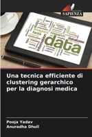 Una tecnica efficiente di clustering gerarchico per la diagnosi medica 6207505662 Book Cover