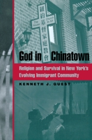 God in Chinatown: Religion and Survival in New York's Evolving Immigrant Community (Religion, Race, and Ethnicity) 0814731546 Book Cover