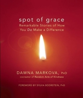 Spot of Grace: Remarkable Stories of How You DO Make a Difference 1577315863 Book Cover