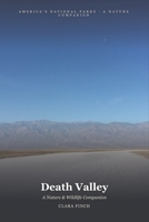 Death Valley: A Nature & Wildlife Companion: A Field Guide to 70 Species in the Hottest, Driest, Lowest National Park in America (National Park Field Guides) B0HJNX2GXP Book Cover
