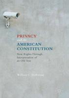 Privacy and the American Constitution: New Rights Through Interpretation of an Old Text 331943134X Book Cover