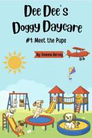 Dee Dee's Doggy Daycare: #1: Meet the Pups B0GXGS893M Book Cover