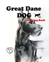 Great Dane Dog coloring book: A Cute Adult Coloring Books for Great Dane Owner, Perfect Gag Gift Birthday Present or Holidays, Beautiful Black and White Dog B08PJM9THB Book Cover