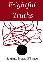 Frightful Truths 1291566600 Book Cover