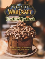 World of Warcraft Unofficial Cookbook: Amazing & Delicious Recipes for Fans. With Beautiful Recipe Pictures 1801219648 Book Cover