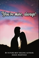 You're mine, always! B09RXBZ8CD Book Cover