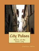City Pulses: Poetry of the Inner City 1499519230 Book Cover