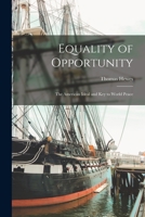 Equality of Opportunity; the American Ideal and Key to World Peace 1014893518 Book Cover