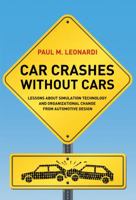 Car Crashes without Cars: Lessons about Simulation Technology and Organizational Change from Automotive Design 0262017849 Book Cover