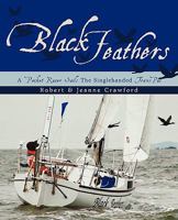 Black Feathers: - A Pocket Racer Sails the Singlehanded Transpac 1440191964 Book Cover