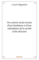 Du contrat social creuset d'une fondation et d'une refondation de la société civile africaine (French Edition) 2414109270 Book Cover