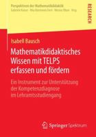 Mathematikdidaktisches Wissen Mit Telps Erfassen Und Fordern: Ein Instrument Zur Unterstutzung Der Kompetenzdiagnose Im Lehramtsstudiengang 3658070250 Book Cover