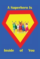 A Superhero is Inside of You 1962244458 Book Cover