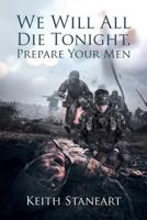 We Will All Die Tonight, Prepare Your Men 1642588288 Book Cover