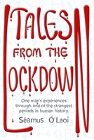 TALES FROM THE LOCKDOWN: One man's experiences through one of the strangest periods in human history. 1838397345 Book Cover
