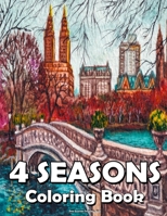 Four Seasons Coloring Book: Landscapes Coloring Book for Adult Anti Stress Fun and Relaxing Coloring Pages with Spring, Summer, Autumn and Winter Scenes! B09BYBJ73R Book Cover