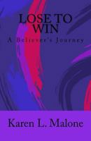 Lose to Win: Lose to Win: A Believers Journey 1974513394 Book Cover