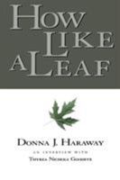 How Like a Leaf : An Interview with Donna Haraway 0415924030 Book Cover