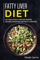 Fatty Liver Diet: 40+ Soup, Pizza, and Side Dishes Recipes Designed for Fatty Liver Diet 1648641253 Book Cover