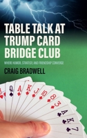 Table Talk At Trump Card Bridge Club: The Bridge Card Game Where Humour Strategy And Friendship Converge 1805171151 Book Cover