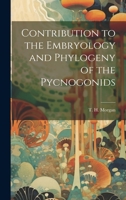 Contribution to the Embryology and Phylogeny of the Pycnogonids 1022143824 Book Cover