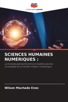 SCIENCES HUMAINES NUMÉRIQUES :: La transdisciplinarité entre le traditionalisme comptable et la transformation numérique. (French Edition) 6207672127 Book Cover