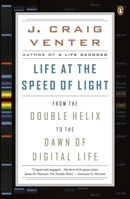 La vida a la velocidad de la luz: Desde la doble hélice a los albores de la vida digital 0143125907 Book Cover