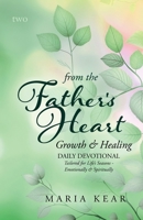 From the Father's Heart Growth & Healing (Book 2): Daily Devotional Tailored for Life's Seasons - Emotionally and Spiritually 1966240023 Book Cover